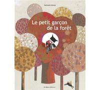 Le petit garçon de la forêt - Nathalie Minne - Casterman - broché - Album jeunesse dès 3 ans
