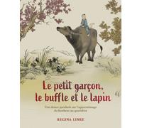 Le petit garçon, le buffle et le lapin - Une douce parabole sur l'apprentissage du bonheur quotidien - Regina Linke - Tredaniel La Maisnie - relié - Contes / Légendes