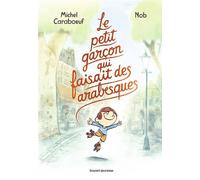 Le petit garçon qui faisait des arabesques - Michel Caraboeuf - Bayard Jeunesse - broché - Roman junior