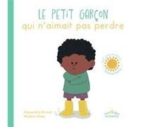 Le petit garçon qui n'aimait pas perdre Mylène Alves (Illustration), Alexandra Briand (Auteur)