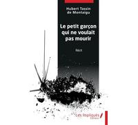 Le petit garçon qui ne voulait pas mourir - Hubert Tassin de Montaigu - Les Impliqués - broché - Roman