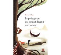 Le petit garçon qui voulait devenir un Homme: Édition revue et augmentée