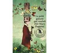 Le Petit Garçon qui voulait être Mary Poppins