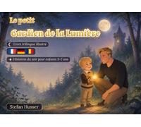 Le petit Gardien de la Lumière: Histoires du soir illustrées pour enfants 3-7 ans | Livre trilingue français-allemand-roumain sur le courage, la confiance et les émotions