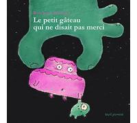 Le petit gâteau qui ne disait pas merci