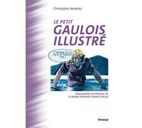 Le Petit Gaulois illustré - L'imaginaire historique de la bande dessinée franco-belge Christophe Vendries (Auteur)