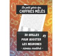 Le Petit Génie des chiffres mêlés - Niveau modéré: 20 grilles de Nombres Mêlés (avec solutions) pour entraîner les neurones de 7 ans à 97 ans. #1