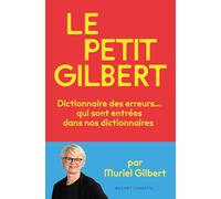 Le Petit Gilbert: Dictionnaire des erreurs qui sont entrées… dans nos dictionnaires