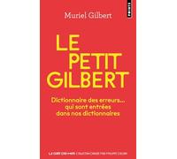 Le petit Gilbert: Dictionnaire des erreurs... qui sont entrées dans nos dictionnaires