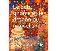 Le petit gnome et le dragon du nouvel an: Une histoire à colorier et des activités pour découvrir le Nouvel An chinois
