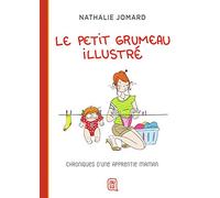 Le petit grumeau illustré: Chroniques d'une apprentie maman