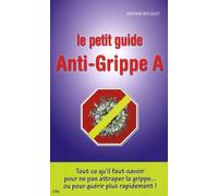 Le petit guide Anti-grippe A