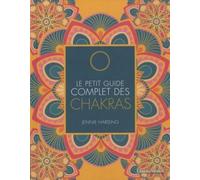 Le Petit Guide Complet Des Chakras