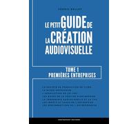 Le petit guide de la création audiovisuelle - Tome 1: Premières entreprises