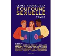 Le petit guide de la foufoune sexuelle - Tome 2 Puberté, émotions, respect & scolarité, anatomie de la vulve, du clitoris, du vagin et du pénis. Les règles et les poils, l'amitié et l'amour, sexualité