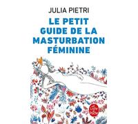 Le petit Guide de la masturbation féminine - Julia Pietri - Lgf - Poche - Guide