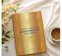 Le Petit Guide de la Masturbation Féminine - Tome 2