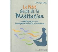 Le petit guide de la Méditation - 10 minutes par jour pour lâcher prise et trouver la paix intérieur