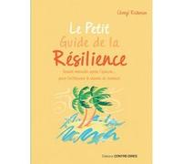 Le Petit Guide de la résilience - Savoir rebondir après l'épreuve pour trouver le chemin du bonheur