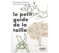 Le Petit Guide De La Taille - Bien Tailler Ses Arbres Et Ses Arbustres