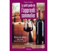 Le petit guide de l'apprenti sommelier Visite guidée autour du vin à travers 20 occasions pour en boire - Claire Guillou - Artemis Eds - broché - Guide