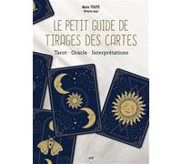 Le Petit Guide de tirages des cartes: Tarot - Oracle - Interprétations