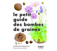 François Bernard – Le Petit Guide des bombes de graines – 70 exemples à germination facile – Poche
