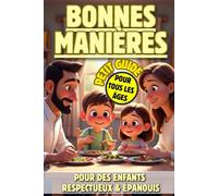 Le Petit Guide des Bonnes Manières: Apprendre le Respect en s'Amusant: Une petite leçon de respect et d'éducation bienveillante pour tous les âges / Pour des enfants respectueux et épanouis