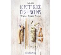 Le petit guide des encens Origine, Usages, Vertus - Camille Daval - Merci Les Livres - broché - Guide