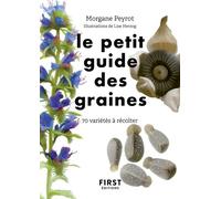 Le Petit Guide des graines - Morgane Peyrot - First - broché - Guide