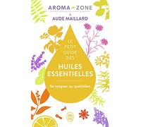 Le petit guide des huiles essentielles: Se soigner au quotidien