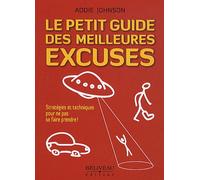 Le Petit Guide Des Meilleures Excuses - Stratégies Et Techniques Pour Ne Pas Se Faire Prendre !