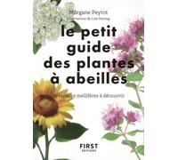 Le Petit Guide des plantes à abeilles - 70 espèces mellifères à découvrir: 70 espèces à découvrir