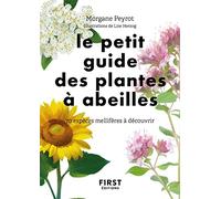 Le Petit Guide des plantes à abeilles - 70 espèces mellifères à découvrir: 70 espèces à découvrir