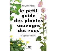 Morgane Peyrot – Le petit guide des plantes sauvages des rues – 70 espèces à découvrir