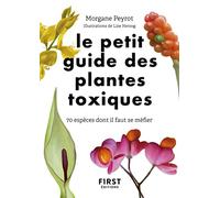 Le Petit Guide des plantes toxiques - 70 espèces dont il faut se méfier - Lise Herzog - First - broché - Guide