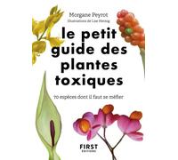 Le Petit Guide des plantes toxiques - 70 espèces dont il faut se méfier - Lise Herzog - First - broché - Guide