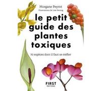 Le Petit Guide des plantes toxiques - 70 espèces dont il faut se méfier Lise Herzog (Illustration), Morgane Peyrot (Auteur)