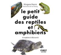 Morgane Peyrot – Le Petit Guide des reptiles et amphibiens – 70 espèces à découvrir – Poche