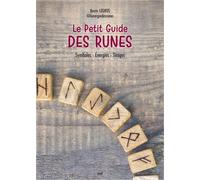 Le Petit Guide des runes: Symboles - Énergies - Tirages