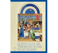 LE PETIT GUIDE DES TRÈS RICHES HEURES DU DUC DE BERRY