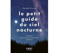Le Petit Guide du ciel nocturne: Observer les étoiles et planètes à l'œil nu