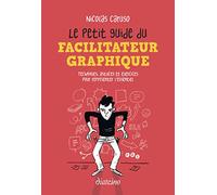 Le Petit Guide du facilitateur graphique - Techniques, astuces et exercices pour croquer l'essentiel