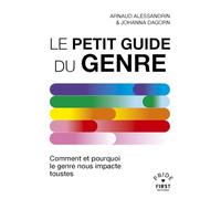Le Petit Guide du genre - Comment et pourquoi le genre nous impacte toustes - Johanna Dagorn - First - broché - Guide