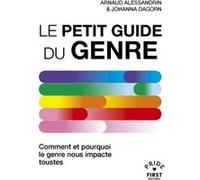 Le Petit Guide du genre: Comment et pourquoi le genre nous impacte toustes
