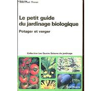 Le petit guide du jardinage biologique: Potager et verger