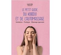 Le Petit Guide du kobido et de l'automassage Initiation - Pratique - Massage japonais - Camille Daval - Merci Les Livres - broché - Guide
