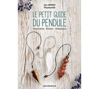 Le petit guide du pendule: Découverte, formes et utilisations