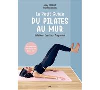 Le Petit Guide du pilates au mur Initiation - Exercices - Progression - Ashley Steinlauf - Merci Les Livres - broché - Guide