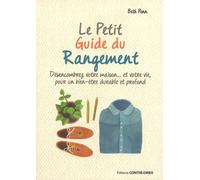 Le Petit Guide Du Rangement - Désencombrez Votre Maison - Et Votre Vie, Pour Un Bien-Être Durable Et Profond